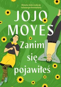 Zanim się pojawiłeś. Autor: Jojo Moyes. Dobreksiazki.pl Okładka książki Zanim się pojawiłeś