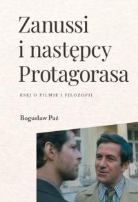 Okładka książki Zanussi i następcy Protagorasa. Esej o filmie i filozofii