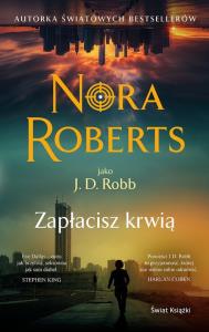 Zapłacisz krwią. Autor: Nora Roberts. Dobreksiazki.pl Okładka książki Zapłacisz krwią