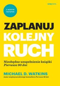 Zaplanuj kolejny ruch. Autor: Watkins Michael D.. Dobreksiazki.pl Okładka książki Zaplanuj kolejny ruch
