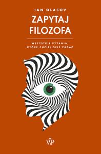 Zapytaj filozofa. Wszystkie pytania, które chcieliście zadać - uszkodzone. Autor: Olasov Ian. Dobreksiazki.pl Okładka książki Zapytaj filozofa. Wszystkie pytania, które chcieliście zadać - uszkodzone