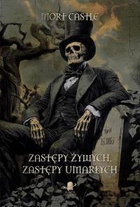 Zastępy żywych, zastępy umarłych. Autor: Castle Mort. Dobreksiazki.pl Okładka książki Zastępy żywych, zastępy umarłych