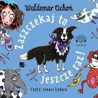 Zaszczekaj to jeszcze raz! Audiobook. Autor: Cichoń Waldemar. Dobreksiazki.pl Okładka książki Zaszczekaj to jeszcze raz! Audiobook