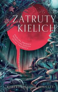 Zatruty kielich. Autor: Bennett Robert Jackson. Dobreksiazki.pl Okładka książki Zatruty kielich