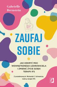 Zaufaj sobie. Autor: Gabrielle Bernstein. Dobreksiazki.pl Okładka książki Zaufaj sobie