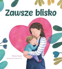 Zawsze blisko. Autor: Marta Prada, Mercč Tous. Dobreksiazki.pl Okładka książki Zawsze blisko