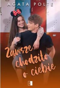 Okładka książki Zawsze chodziło o Ciebie