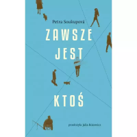 Zawsze jest ktoś. Autor: Soukupova Petra. Dobreksiazki.pl Okładka książki Zawsze jest ktoś