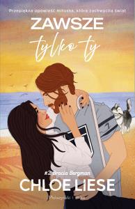 Zawsze tylko ty DL. Autor: Liese Chloe. Dobreksiazki.pl Okładka książki Zawsze tylko ty DL