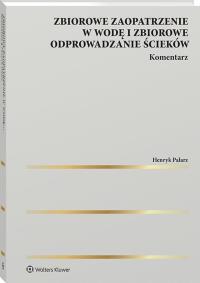 Okładka książki Zbiorowe zaopatrzenie w wodę i zbiorowe odprowadzanie ścieków. Komentarz