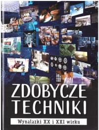 Okładka książki Zdobycze techniki. Wynalazki XX i XXI wieku