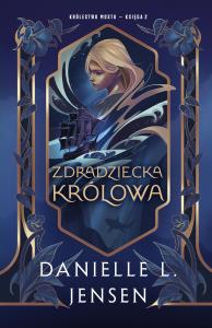 Okładka książki Zdradziecka królowa. Królestwo Mostu. Tom 2