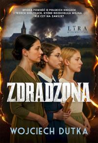 Zdradzona. Autor: Dutka Wojciech. Dobreksiazki.pl Okładka książki Zdradzona