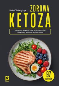 Zdrowa ketoza 97 przepisów. Autor: Praca zbiorowa. Dobreksiazki.pl Okładka książki Zdrowa ketoza 97 przepisów
