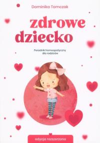 Zdrowe dziecko. Autor: Tomczak Dominika. Dobreksiazki.pl Okładka książki Zdrowe dziecko