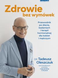 Zdrowie bez wymówek. Autor: Oleszczuk Tadeusz dr. Dobreksiazki.pl Okładka książki Zdrowie bez wymówek