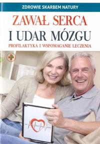 Zdrowie skarbem natury. Zawał serca i udar mózgu. Autor: Praca zbiorowa. Dobreksiazki.pl Okładka książki Zdrowie skarbem natury. Zawał serca i udar mózgu