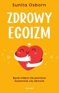 Zdrowy egoizm. Autor: Sunita Osborn. Dobreksiazki.pl Okładka książki Zdrowy egoizm