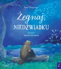 Żegnaj, niedźwiadku. Autor: Jane Chapman. Dobreksiazki.pl Okładka książki Żegnaj, niedźwiadku