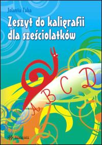 Zeszyt do kaligrafii dla sześciolatków. Autor: Taba Jolanta. Dobreksiazki.pl Okładka książki Zeszyt do kaligrafii dla sześciolatków