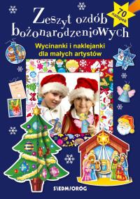 Zeszyt ozdób bożonarodzeniowych. Wycinanki i naklejanki dla małych artystów. Autor: Warzecha Teresa, Hada Aleksandra, Michałowska Tamara. Dobreksiazki.pl Okładka książki Zeszyt ozdób bożonarodzeniowych. Wycinanki i naklejanki dla małych artystów