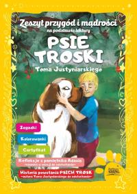 Zeszyt Przygód i mądrości na podstawie lektury PSIE TROSKI. Autor: Tom Justyniarski. Dobreksiazki.pl Okładka książki Zeszyt Przygód i mądrości na podstawie lektury PSIE TROSKI