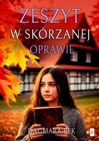 Zeszyt w skórzanej oprawie. Autor: Dagmara Rek. Dobreksiazki.pl Okładka książki Zeszyt w skórzanej oprawie