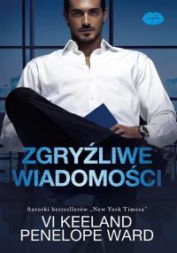 Zgryźliwe wiadomości. Autor: Vi Keeland, Penelope Ward. Dobreksiazki.pl Okładka książki Zgryźliwe wiadomości