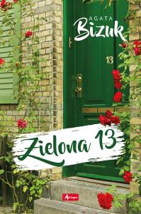 ZIELONA 13 - uszkodzone. Autor: Bizuk Agata. Dobreksiazki.pl Okładka książki ZIELONA 13 - uszkodzone