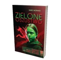 Zielone oszustwo. Dlaczego Zielony Nowy Ład jest gorszy, niż myślisz. Autor: Marc Morano. Dobreksiazki.pl Okładka książki Zielone oszustwo. Dlaczego Zielony Nowy Ład jest gorszy, niż myślisz