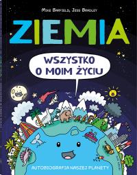 Ziemia Wszystko o moim życiu. Autor: Barfield Mikke. Dobreksiazki.pl Okładka książki Ziemia Wszystko o moim życiu