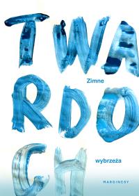 Zimne wybrzeża. Autor: Szczepan Twardoch. Dobreksiazki.pl Okładka książki Zimne wybrzeża