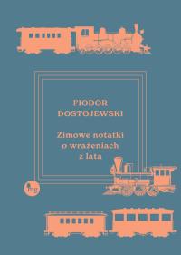 Zimowe notatki o wrażeniach z lata. Autor: Fiodor Dostojewski. Dobreksiazki.pl Okładka książki Zimowe notatki o wrażeniach z lata