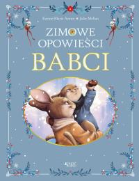 Zimowe opowieści babci. Autor: Karine-Marie Amiot. Dobreksiazki.pl Okładka książki Zimowe opowieści babci