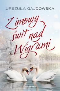 Zimowy świt nad Wigrami. Autor: Gajdowska Urszula. Dobreksiazki.pl Okładka książki Zimowy świt nad Wigrami