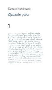 Zjadanie psów. Autor: Tomasz Kubikowski. Dobreksiazki.pl Okładka książki Zjadanie psów