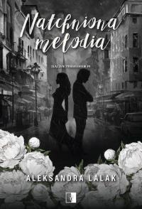 Złączeni pragnieniem T.4 Natchniona melodia. Autor: Aleksandra Lalak. Dobreksiazki.pl Okładka książki Złączeni pragnieniem T.4 Natchniona melodia