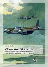 Złamane Skrzydła. Szkice z historii.... Autor: Andrzej Olejko. Dobreksiazki.pl Okładka książki Złamane Skrzydła. Szkice z historii...