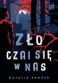 Zło czai się w nas. Autor: Natalia Brożek. Dobreksiazki.pl Okładka książki Zło czai się w nas