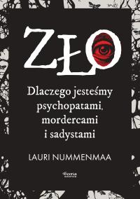 Okładka książki Zło. Dlaczego jesteśmy psychopatami, mordercami i sadystami