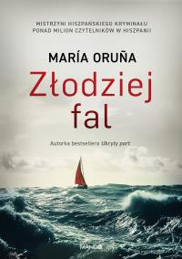 Złodziej fal. Autor: Oruna Maria. Dobreksiazki.pl Okładka książki Złodziej fal