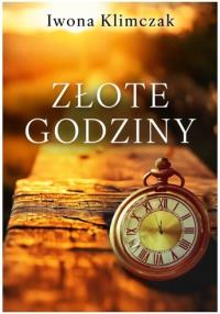 Złote godziny. Autor: Iwona Klimczak. Dobreksiazki.pl Okładka książki Złote godziny