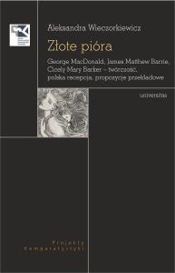 Okładka książki Złote pióra. George MacDonald, James Matthew Barrie, Cicely Mary Barker – twórczość, polska recepcja, propozycje przekładowe