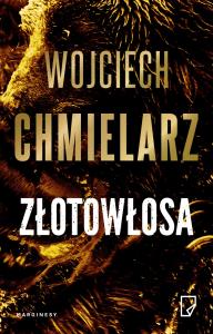 Złotowłosa. Autor: Chmielarz Wojciech. Dobreksiazki.pl Okładka książki Złotowłosa