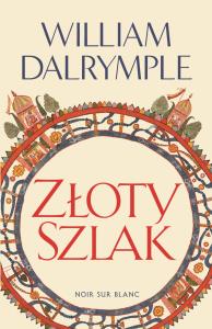 Złoty Szlak. Autor: Dalrymple William. Dobreksiazki.pl Okładka książki Złoty Szlak