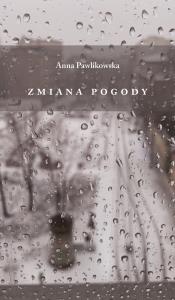 Zmiana pogody. Autor: Anna Pawlikowska. Dobreksiazki.pl Okładka książki Zmiana pogody