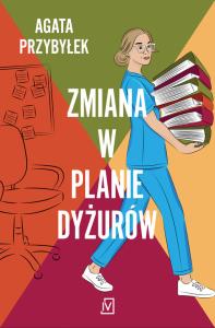Zmiana w planie dyżurów. Autor: Agata Przybyłek. Dobreksiazki.pl Okładka książki Zmiana w planie dyżurów