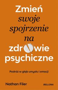 Zmień swoje spojrzenie na zdrowie psychiczne. Autor: Nathan Filer. Dobreksiazki.pl Okładka książki Zmień swoje spojrzenie na zdrowie psychiczne