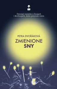 Zmienione sny. Autor: Petra Dvorakova. Dobreksiazki.pl Okładka książki Zmienione sny