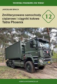 Zmilitaryzowane samochody cięzarowe i ciągniki kołowe Tatra Phoenix. Autor: Jarosław Brach. Dobreksiazki.pl Okładka książki Zmilitaryzowane samochody cięzarowe i ciągniki kołowe Tatra Phoenix